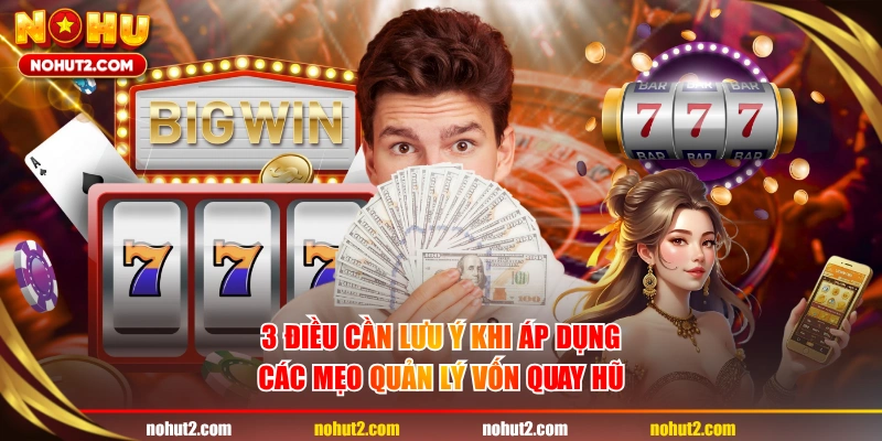 3 điều cần lưu ý khi áp dụng các mẹo quản lý vốn quay hũ