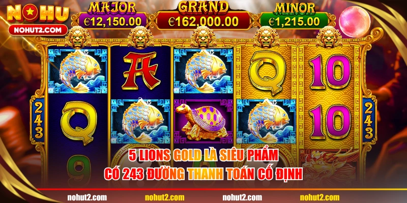 5 Lions Gold là siêu phẩm có 243 đường thanh toán cố định