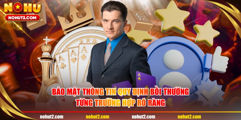 Bảo mật thông tin quy định bồi thường từng trường hợp rõ ràng