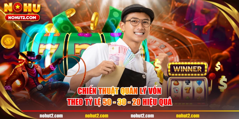 Chiến thuật quản lý vốn theo tỷ lệ 50 - 30 - 20 hiệu quả