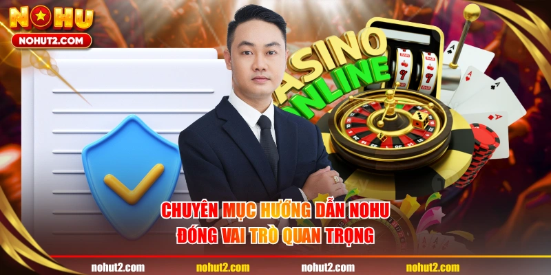 Chuyên mục hướng dẫn NOHU đóng vai trò quan trọng