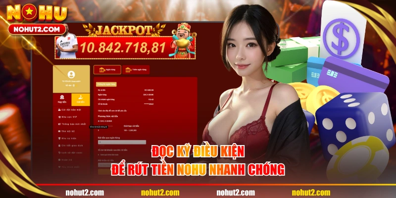 Đọc kỹ điều kiện để rút tiền NOHU nhanh chóng