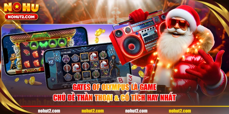 Gates of Olympus là game chủ đề thần thoại & cổ tích hay nhất