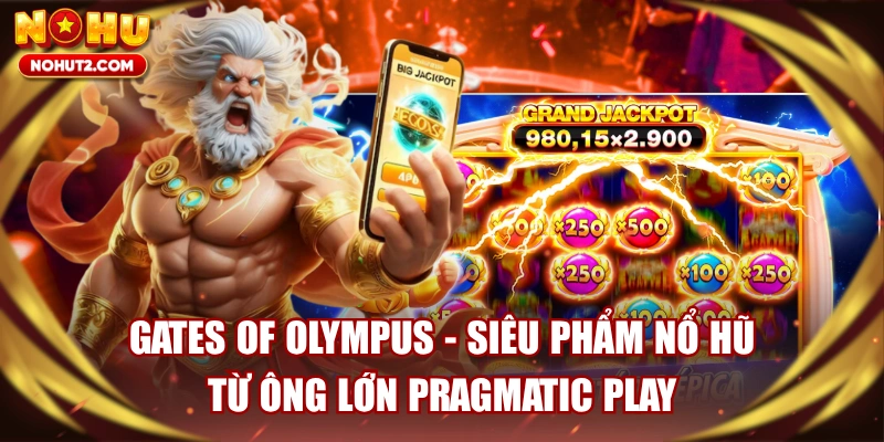 Gates Of Olympus - Siêu Phẩm Nổ Hũ Từ Ông Lớn Pragmatic Play