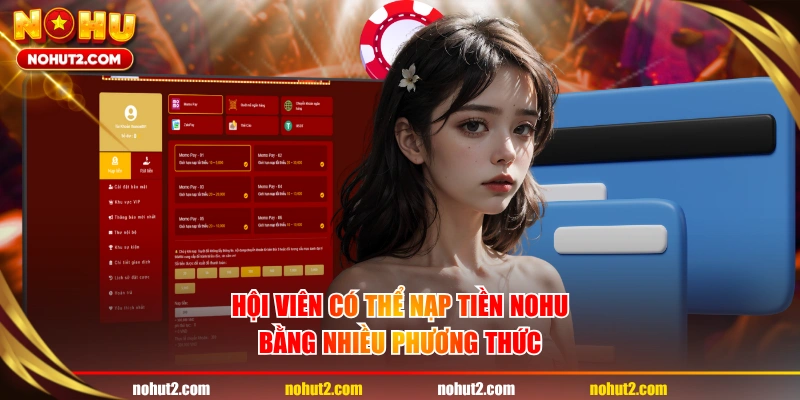 Hội viên có thể nạp tiền NOHU bằng nhiều phương thức