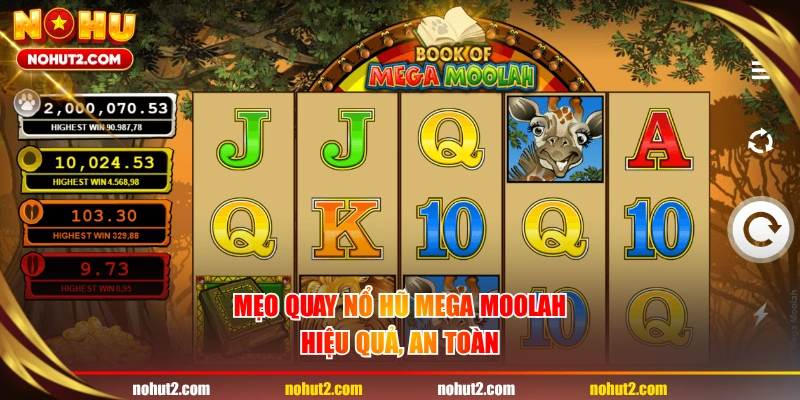 Mẹo quay nổ hũ Mega Moolah hiệu quả, an toàn