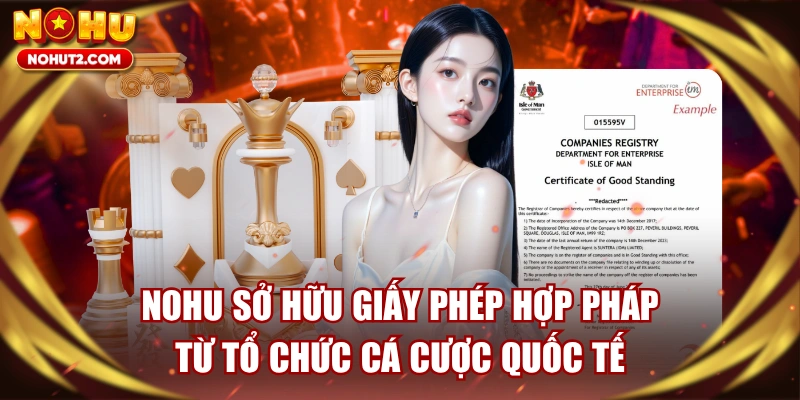 NOHU Sở Hữu Giấy Phép Hợp Pháp Từ Tổ Chức Cá Cược Quốc Tế