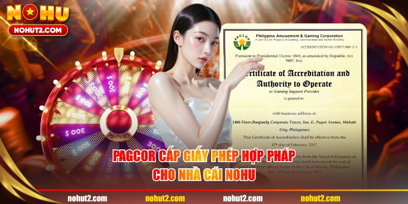 PAGCOR cấp giấy phép hợp pháp cho nhà cái NOHU