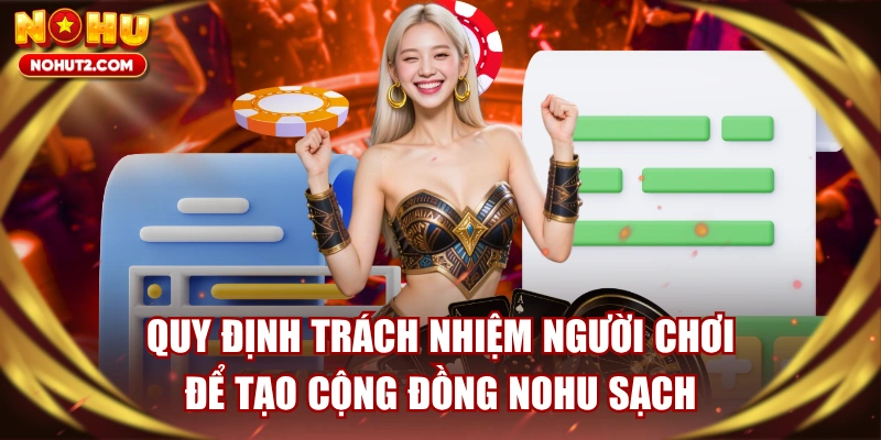 Quy Định Trách Nhiệm Người Chơi Để Tạo Cộng Đồng NOHU Sạch