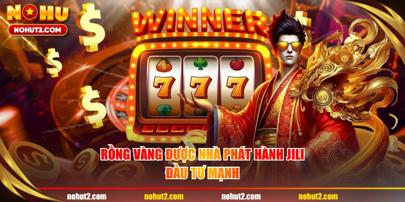 Rồng Vàng được nhà phát hành JILI đầu tư mạnh
