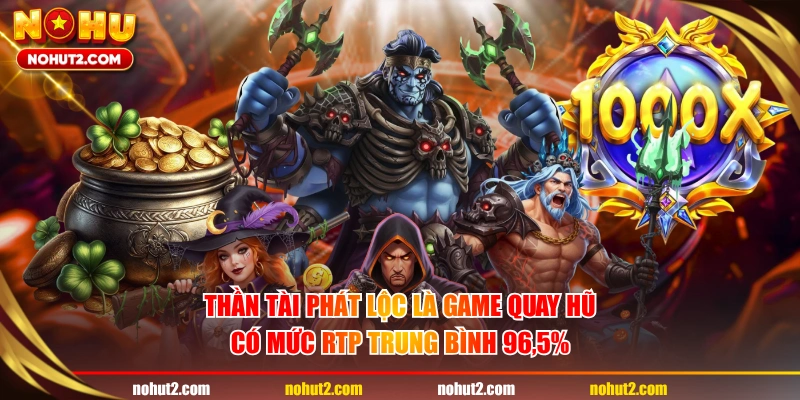 Thần Tài Phát Lộc là game quay hũ có mức RTP trung bình 96,5%