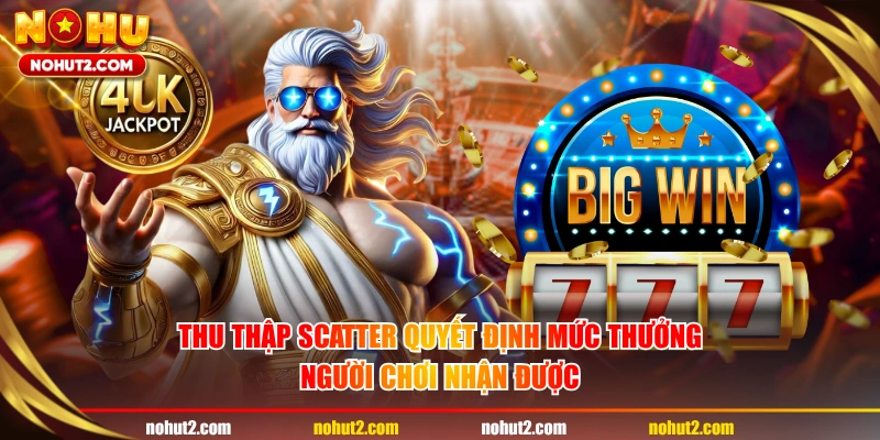 Thu thập Scatter quyết định mức thưởng người chơi nhận được